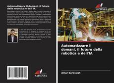Capa do livro de Automatizzare il domani, il futuro della robotica e dell'IA 