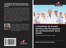 Bookcover of I contributi di Pronto Sorriso alla formazione dei professionisti della salute