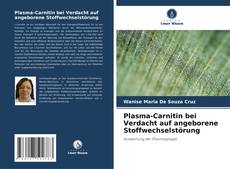 Bookcover of Plasma-Carnitin bei Verdacht auf angeborene Stoffwechselstörung