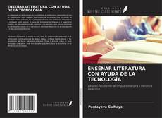 Обложка ENSEÑAR LITERATURA CON AYUDA DE LA TECNOLOGÍA