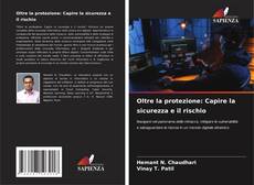 Bookcover of Oltre la protezione: Capire la sicurezza e il rischio