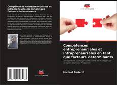 Bookcover of Compétences entrepreneuriales et intrapreneuriales en tant que facteurs déterminants