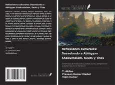 Buchcover von Reflexiones culturales: Desvelando a Abhigyan Shakuntalam, Keats y Titas
