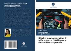 Portada del libro de Blockchain-Integration in IoT-basierte intelligente Gesundheitssysteme