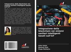 Bookcover of Integrazione della blockchain nei sistemi sanitari intelligenti basati sull'IoT