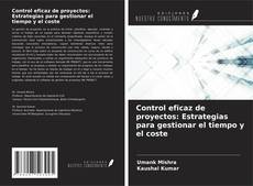 Bookcover of Control eficaz de proyectos: Estrategias para gestionar el tiempo y el coste