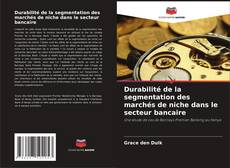Bookcover of Durabilité de la segmentation des marchés de niche dans le secteur bancaire