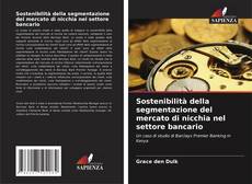 Bookcover of Sostenibilità della segmentazione del mercato di nicchia nel settore bancario