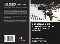 Buchcover von PROGETTAZIONE E REALIZZAZIONE DI UNO SCANNER 3D PER OGGETTI