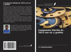 Bookcover of Compuesto híbrido AL-7075 con sic y grafito