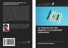 Bookcover of La intersección del deporte y la propiedad intelectual