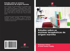 Bookcover of Estudos sobre as enzimas terapêuticas de origem marinha