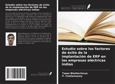 Copertina di Estudio sobre los factores de éxito de la implantación de ERP en las empresas eléctricas indias