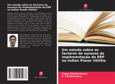 Capa do livro de Um estudo sobre os factores de sucesso da implementação do ERP na Indian Power Utilitie 