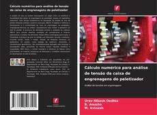 Bookcover of Cálculo numérico para análise de tensão da caixa de engrenagens do peletizador