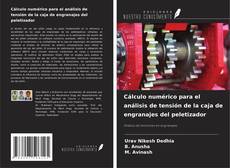 Bookcover of Cálculo numérico para el análisis de tensión de la caja de engranajes del peletizador