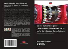 Bookcover of Calcul numérique pour l'analyse des contraintes de la boîte de vitesses du pelletiseur