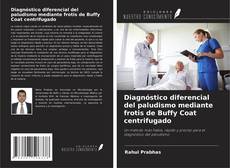Diagnóstico diferencial del paludismo mediante frotis de Buffy Coat centrifugado kitap kapağı