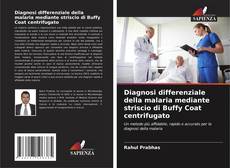 Buchcover von Diagnosi differenziale della malaria mediante striscio di Buffy Coat centrifugato