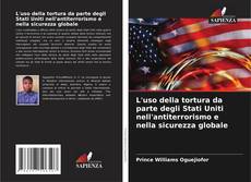 Buchcover von L'uso della tortura da parte degli Stati Uniti nell'antiterrorismo e nella sicurezza globale