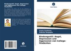 Bindungsstil: Angst, Depression und Aggression von College-Studenten kitap kapağı