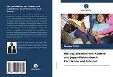 Buchcover von Die Sozialisation von Kindern und Jugendlichen durch Fernsehen und Internet