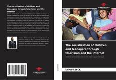 Portada del libro de The socialization of children and teenagers through television and the Internet