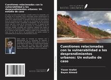 Portada del libro de Cuestiones relacionadas con la vulnerabilidad a los desprendimientos urbanos: Un estudio de caso