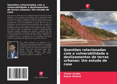 Bookcover of Questões relacionadas com a vulnerabilidade a deslizamentos de terras urbanas: Um estudo de caso