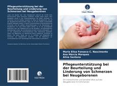 Pflegeunterstützung bei der Beurteilung und Linderung von Schmerzen bei Neugeborenen kitap kapağı