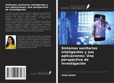 Bookcover of Sistemas sanitarios inteligentes y sus aplicaciones: Una perspectiva de investigación