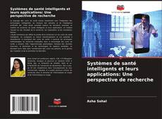 Buchcover von Systèmes de santé intelligents et leurs applications: Une perspective de recherche