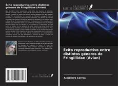 Bookcover of Éxito reproductivo entre distintos géneros de Fringillidae (Avian)