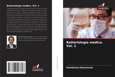 Copertina di Batteriologia medica. Vol. 1