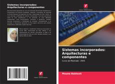 Portada del libro de Sistemas incorporados: Arquitecturas e componentes