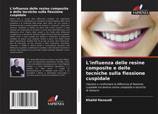 Bookcover of L'influenza delle resine composite e delle tecniche sulla flessione cuspidale