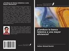 Bookcover of ¿Conduce la banca islámica a una mayor eficiencia?