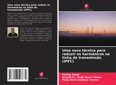 Capa do livro de Uma nova técnica para reduzir os harmónicos na linha de transmissão (IPFC) 