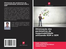Capa do livro de Otimização dos parâmetros de maquinabilidade utilizando RSM e SEM 