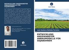 Bookcover of ENTWICKLUNG ANGEWANDTER ANBAUMODELLE FÜR SOJABOHNEN