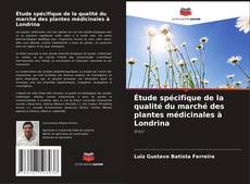 Portada del libro de Étude spécifique de la qualité du marché des plantes médicinales à Londrina