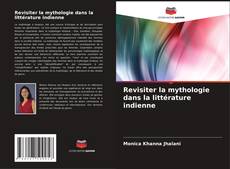 Bookcover of Revisiter la mythologie dans la littérature indienne
