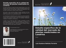 Buchcover von Estudio específico de la calidad del mercado de plantas medicinales en Londrina