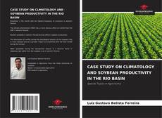 Обложка CASE STUDY ON CLIMATOLOGY AND SOYBEAN PRODUCTIVITY IN THE RIO BASIN