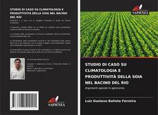Capa do livro de STUDIO DI CASO SU CLIMATOLOGIA E PRODUTTIVITÀ DELLA SOIA NEL BACINO DEL RIO 