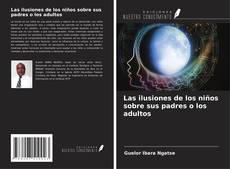 Bookcover of Las ilusiones de los niños sobre sus padres o los adultos