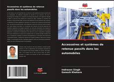 Buchcover von Accessoires et systèmes de retenue passifs dans les automobiles