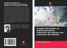 Buchcover von O papel do Estado no desenvolvimento industrial dos países com economia de trânsito
