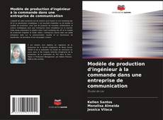 Capa do livro de Modèle de production d'ingénieur à la commande dans une entreprise de communication 