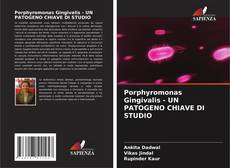 Porphyromonas Gingivalis - UN PATOGENO CHIAVE DI STUDIO kitap kapağı